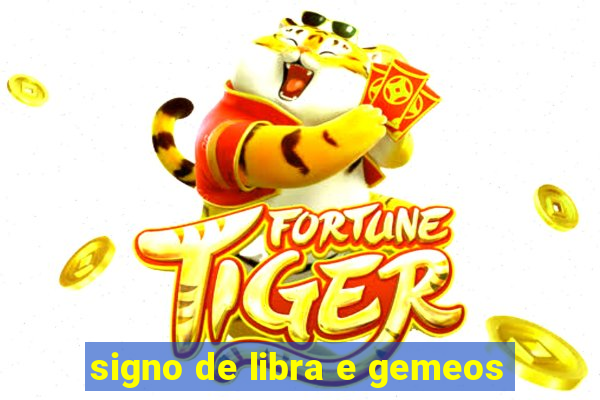 signo de libra e gemeos